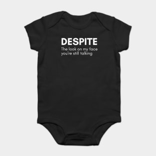 Despite The Look On My Face You're Still Talking. Funny Sarcastic NSFW Quote Baby Bodysuit